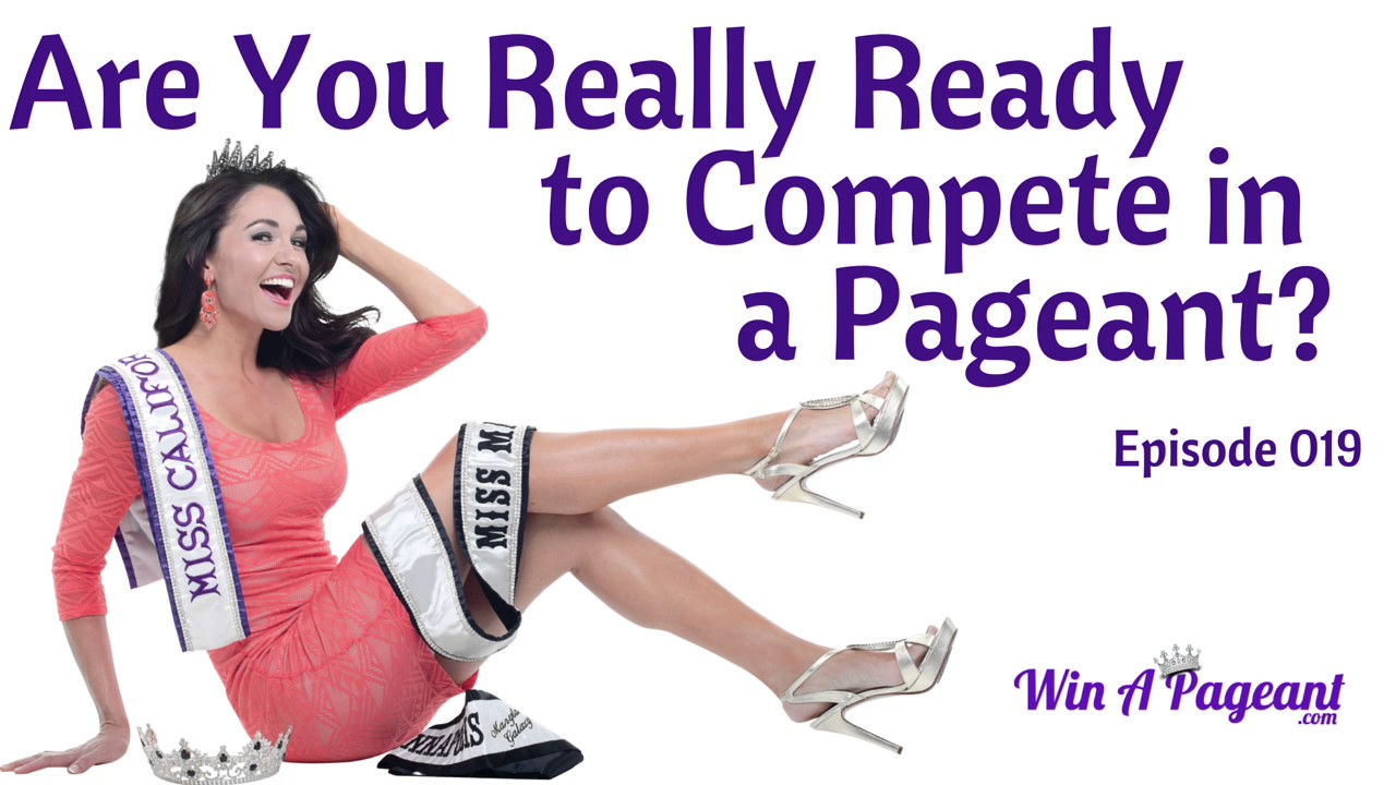 Are You Really Ready to Compete in a Pageant? (Episode 19) YouTube