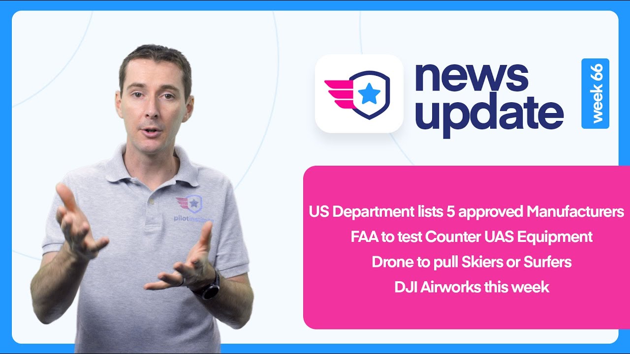 Drone News: 5 government-approved drones.FAA and counter-UAS tech. Drone to pull skiers.DJI Airworks