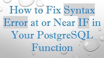 How to Fix Syntax Error at or Near IF in Your PostgreSQL Function