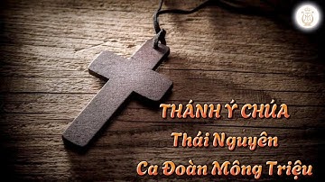 THÁNH Ý CHÚA | Lm. Thái Nguyên | Ca Đoàn Mông Triệu | Giáo xứ Fatima Bình Triệu