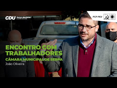 João Oliveira: Contacto com os trabalhadores da CM Serpa