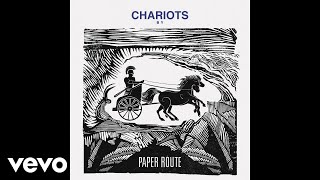 Video thumbnail of "Paper Route - Chariots (Audio)"