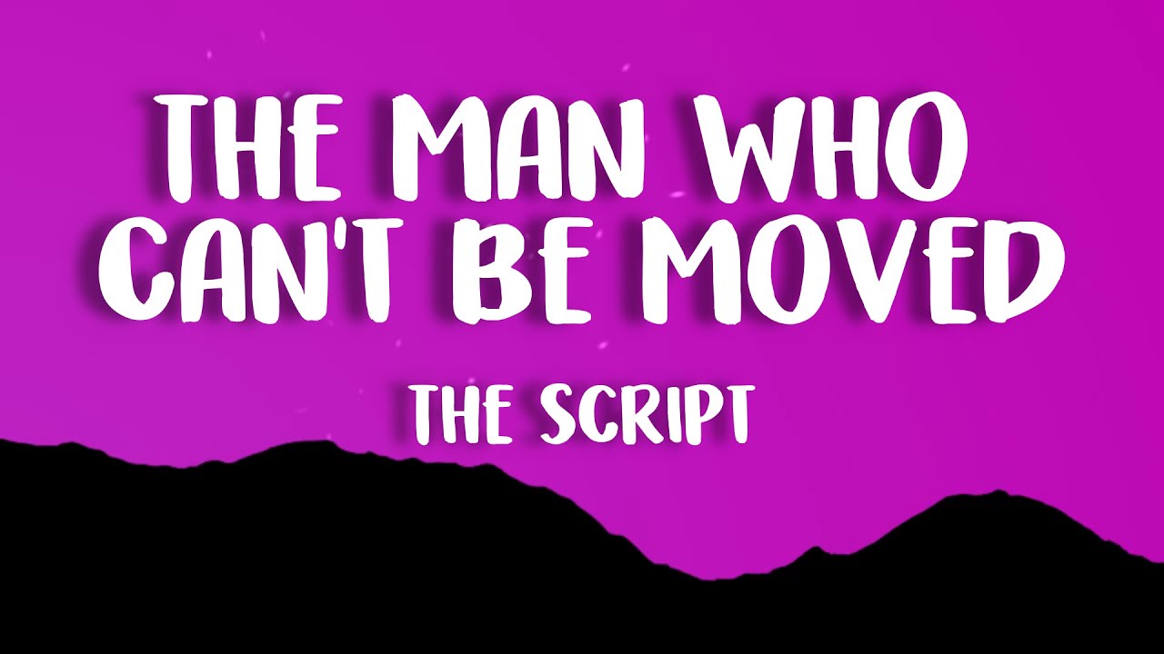 The Script - The Man Who Can't Be Moved (Lyrics)