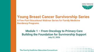 FMEC Young Breast Cancer Survivorship Series - Module 1