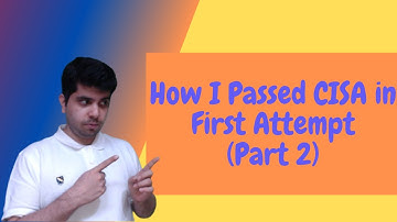 (Part 2) How I Passed CISA Exam in First Attempt