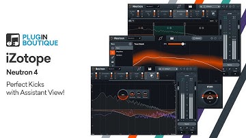 Get your Perfect Kick with Assistant View in Neutron 4!