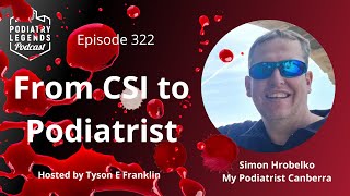 322 (Video) - From CSI to Podiatrist with Simon Hrobelko by Tyson E Franklin 37 views 1 month ago 37 minutes
