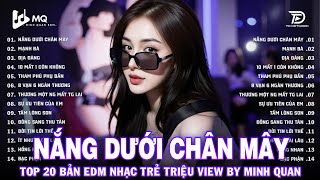 Nắng Dưới Chân Mây Remix Bxh Nhạc Trẻ Remix Hay Nhất Top 15 Bản Edm Tiktok Hot Trend 2025