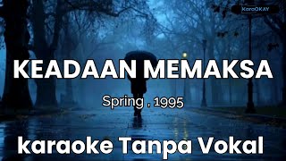 Keadaan Memaksa - Spring (1995) karaoke Tanpa Vokal 