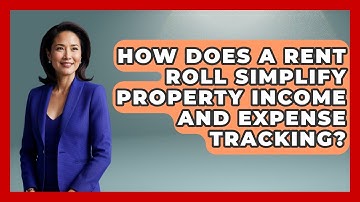 How Does A Rent Roll Simplify Property Income And Expense Tracking? - Mastering Property Management