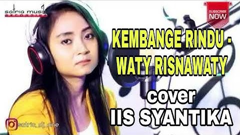 Lagu tarling Kembange Rindu - waty risnawaty - cover Iis Echa syantik (Iis syantika)