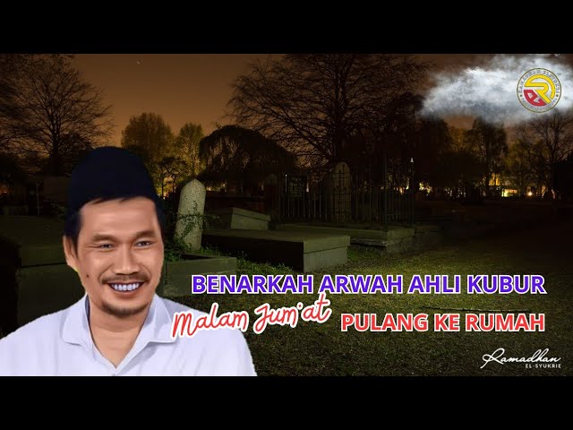 Cerita Setiap Malam Jum'at Arwah Ahli Kubur Pulang Ke Rumah // Gus Baha' class=