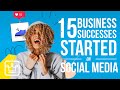 15 Business SUCCESSES That Began On SOCIAL MEDIA