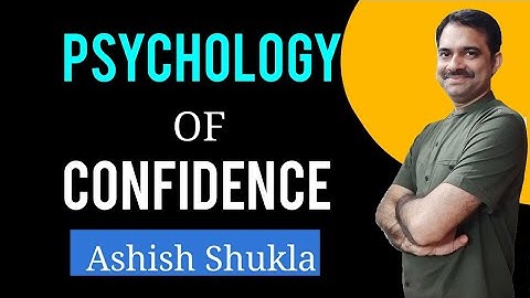 Psychology of Confidence  || Ashish Shukla from Deep Knowledge