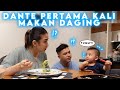 DANTE PERTAMA KALI MAKAN DAGING!