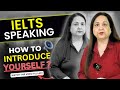 Ielts speaking  how to introduce yourself