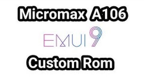 EMUI ROM FOR A106 MICROMAX
