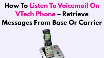 How To Listen To Voicemail On VTech Phone – Retrieve Messages From Base Or Carrier