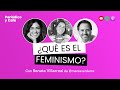 PYC - ¿Qué es el feminismo? con Renata Villarreal