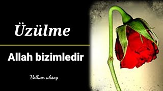 Üzülme Allah Bizimledir Volkan Aksoy