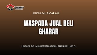 Waspada Jual Beli Gharar - Ustadz Dr.Muhammad Abduh Tuasikal, M.Sc.