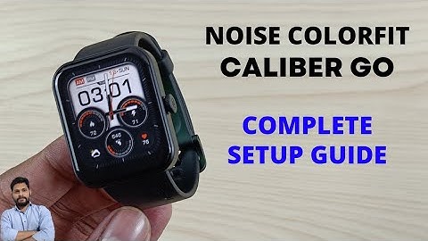 Noise ColorFit Caliber Go Full Setup Guide