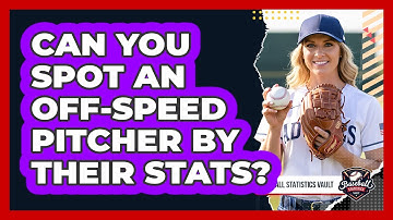 Can You Spot An Off-Speed Pitcher By Their Stats?