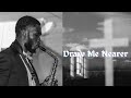 Draw Me Nearer | Saxophone Instrumental Hymn Cover