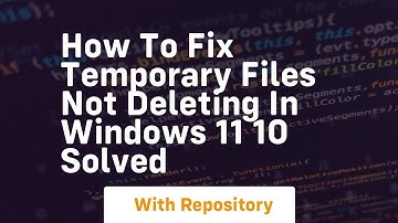 How to fix temporary files not deleting in windows 11 10 solved