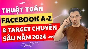 Chi tiết thuật toán của Facebook và tư duy Target đối tượng chuyên sâu 2024  | Nguyễn Anh Tuấn