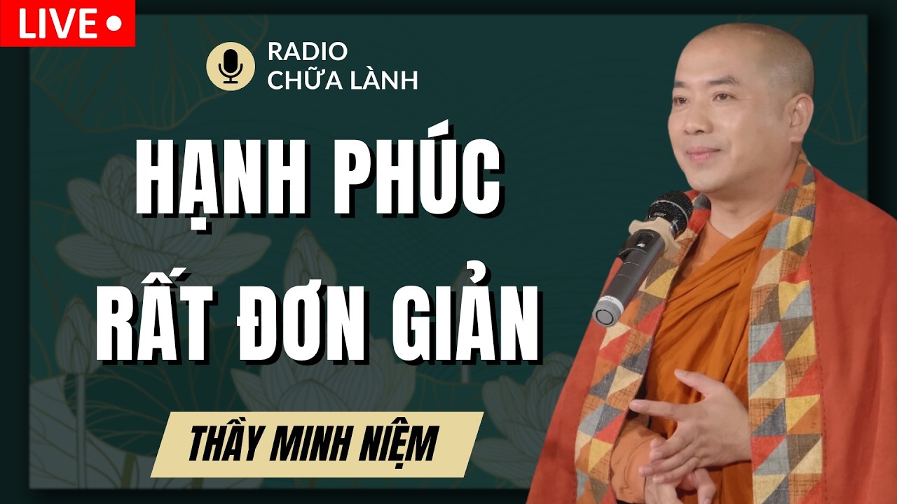Thầy Minh Niệm - Đôi Khi HẠNH PHÚC Rất Đơn Giản (Thầy Giảng Rất Thấm) | Radio Chữa Lành