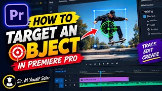 How to Target an Object in Adobe Premiere Pro | Easy Tutorial | Sir. M Yousif Salar
