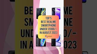 TOP 5 Best Realme Smartphone Under 12000/- In August 2023 | Realtech