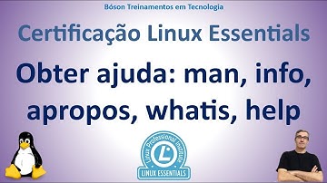 Certificação Linux Essentials - Obter ajuda no sistema com man, help, apropos, whatis, info