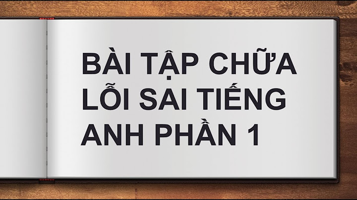 Bai tập chữa lỗi sai thì môn anh năm 2024