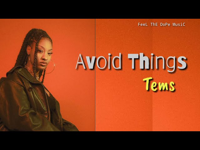 Tems - Avoid Things (Lyrics) class=