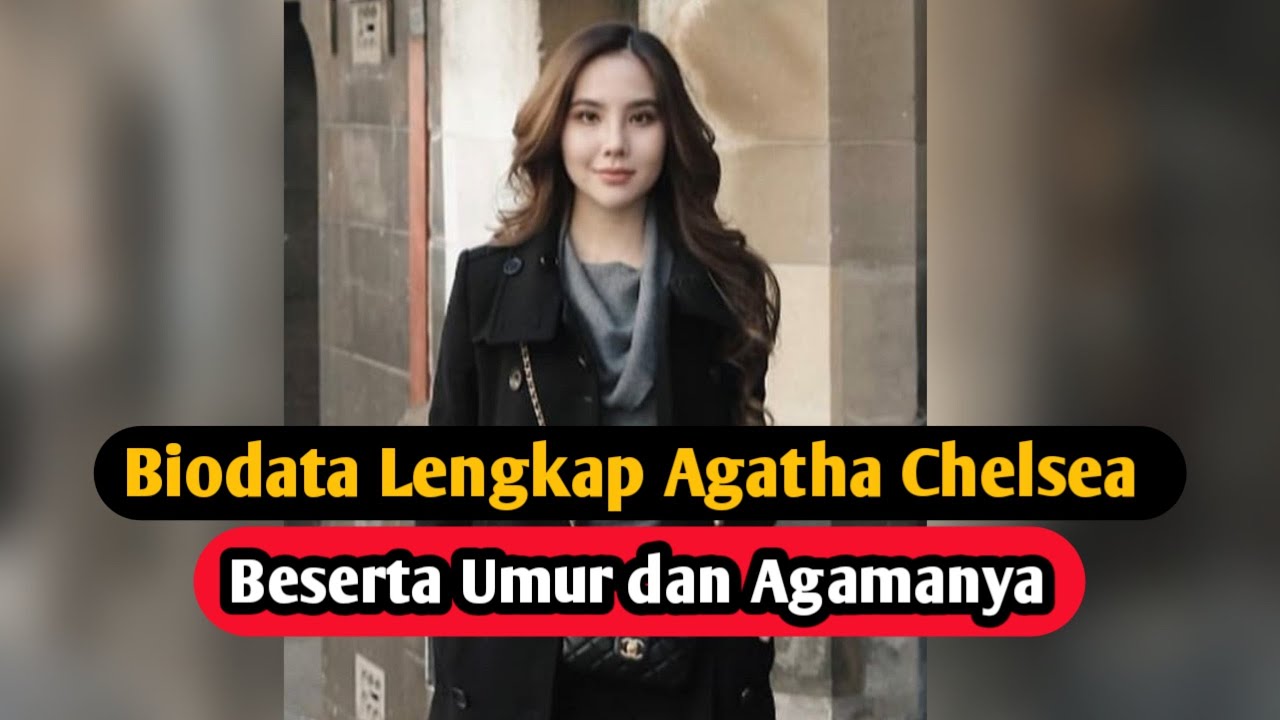 Profil Dan Biodata Agatha Chelsea Lengkap Umur Dan Agama Youtube