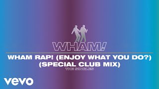 Wham! - Wham Rap! (Enjoy What You Do?) (Special Club Remix - Official Visualiser) Resimi