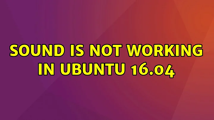 Sound is not working in Ubuntu 16.04 (3 Solutions!!)