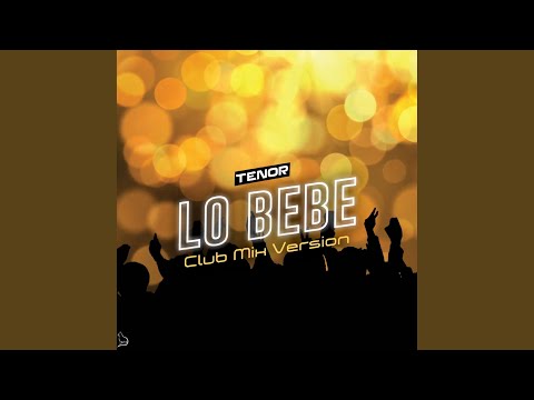 Lo Bebe (Club Mix Version)