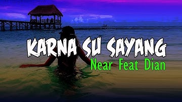 Near - Karna Su Sayang  Ft Dian Sorowea (Lyrics)