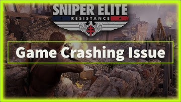 Sniper Elite: Resistance Game Keeps Crashing Issue
