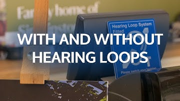 Hearing Loops: With and Without