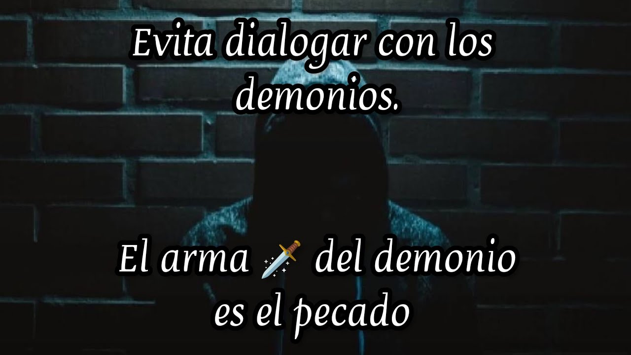 Evita dialogar con los demonios. El arma del demonio es el pecado - YouTube
