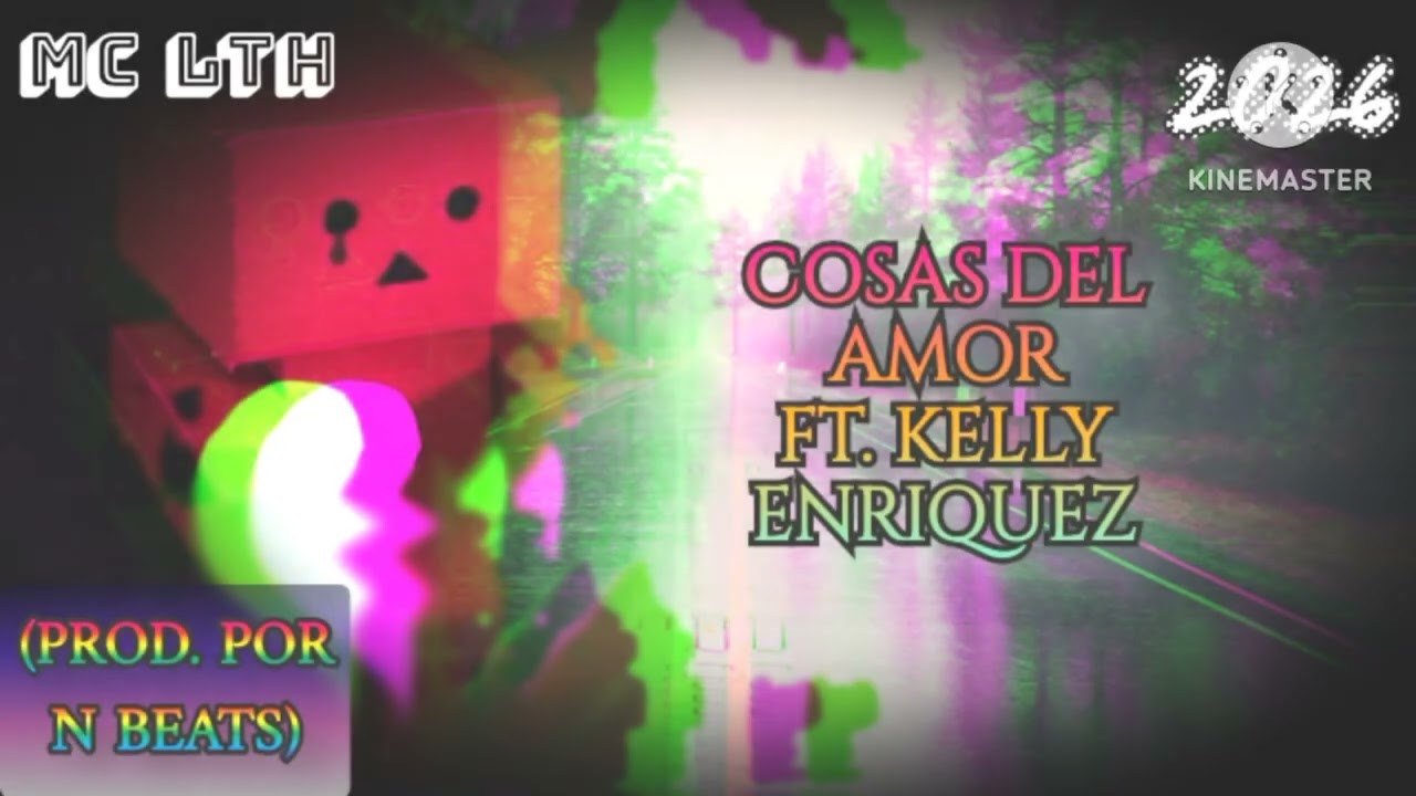 MC LTH - COSAS DEL AMOR FT. KELLY ENRIQUEZ (PROD. POR N BEATS)
