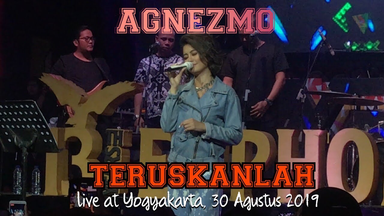 AGNEZMO - TERUSKANLAH // 30 agustus 2019