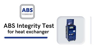 ABS Integrity Test for Heat Exchanger (Malaysia)