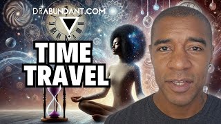 Time Is an Illusion: Manifest Your Dreams by Living in the Now