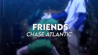 friends - chase atlantic (audio edit)