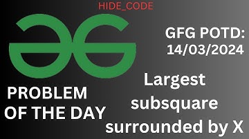 #16|Largest subsquare surrounded by X|gfg potd solutions|gfg potd